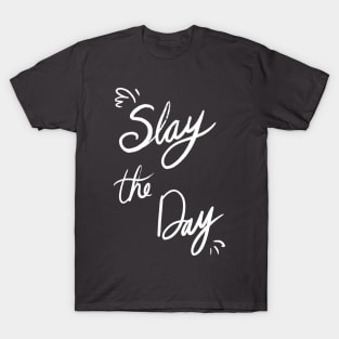 Slay the Day T-Shirt